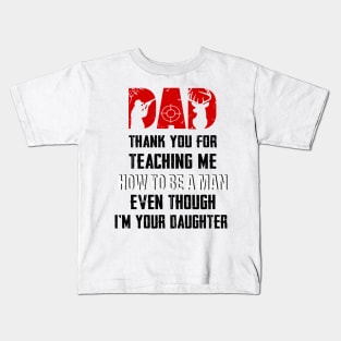 Hunting Dad Thank You For Teaching Me How To Be A Man Kids T-Shirt